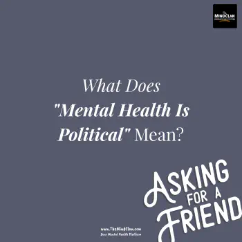 What does 'Mental Health Is Political' Mean? | Image