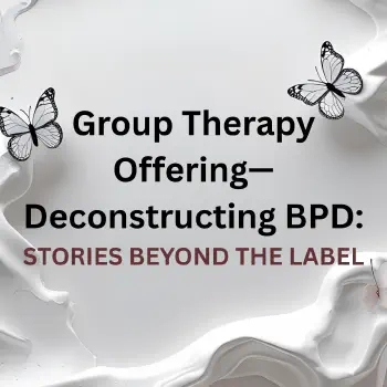 Group Therapy: Deconstructing BPD: stories beyond the label | Image