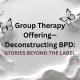 Group Therapy: Deconstructing BPD: stories beyond the label Profile Picture
