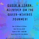 Queer & Learn: Allyship on the Queer-niverse Journey Profile Picture